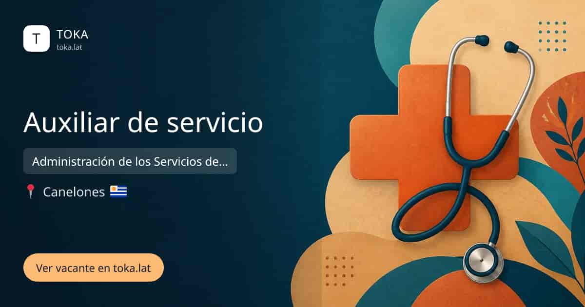 Vacante de Auxiliar de servicio en Canelones, Uruguay — Administración de los Servicios de Salud del Estado (ASSE)