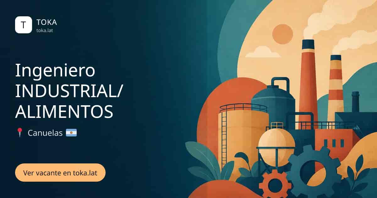 Vacante de Ingeniero industrial/ alimentos en Cañuelas, Argentina