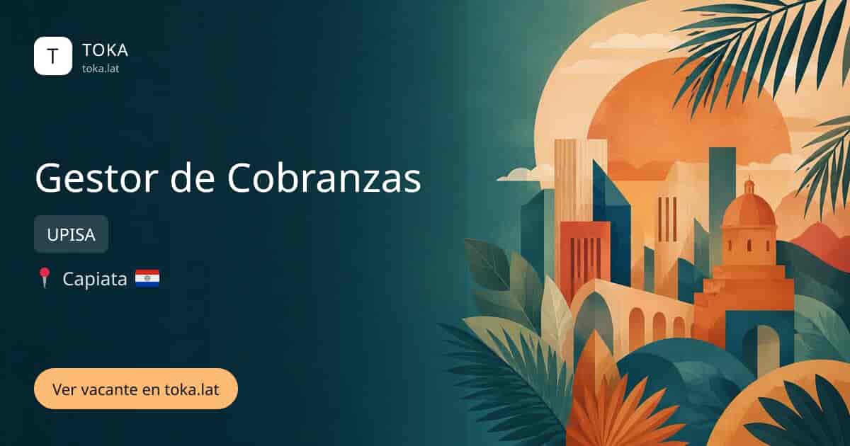 Vacante de Gestor de cobranzas en Capiatá, Paraguay — UPISA