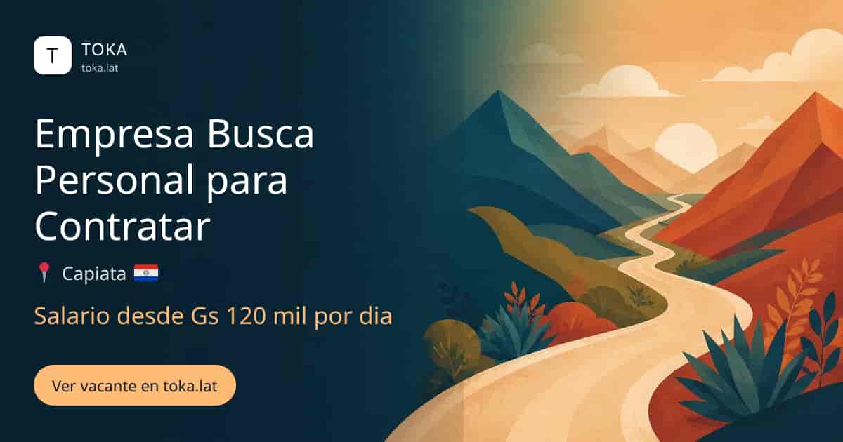 Vacante de Empresa busca personal para contratar en Capiatá, Paraguay, salario desde Gs 120 mil por dia