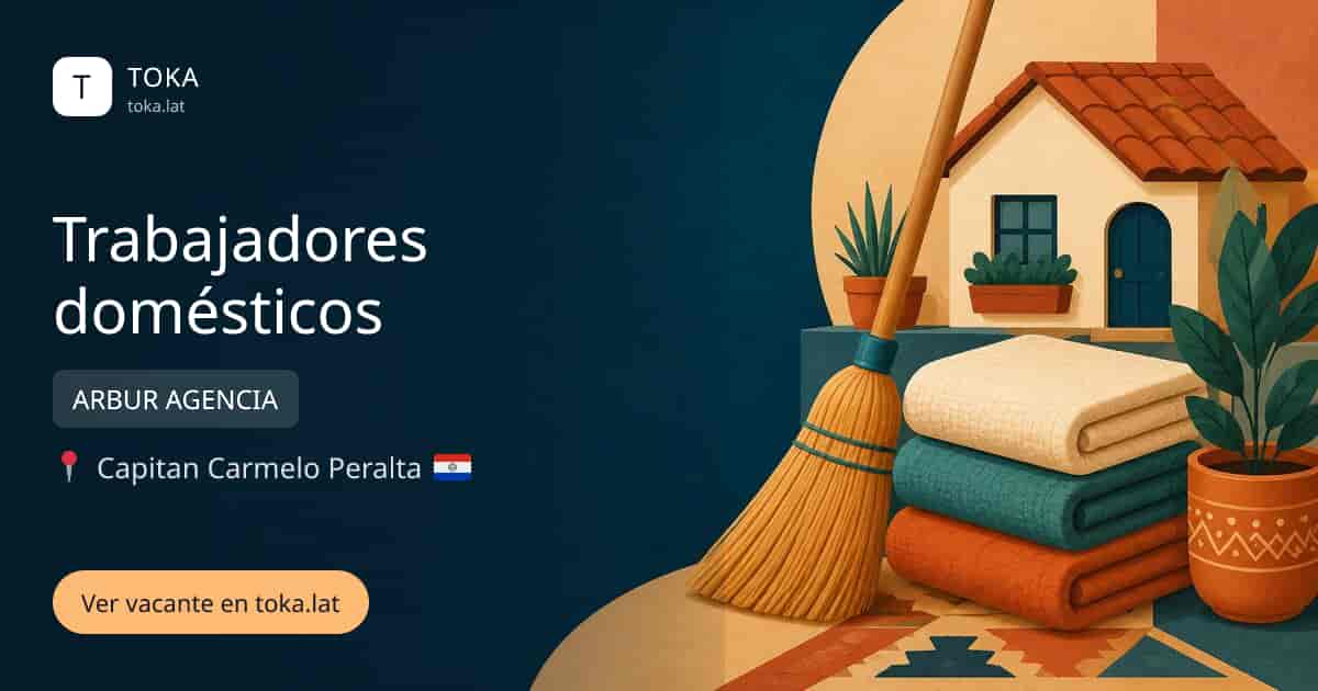 Vacante de Trabajadores domésticos en Capitán Carmelo Peralta, Paraguay — ARBUR AGENCIA