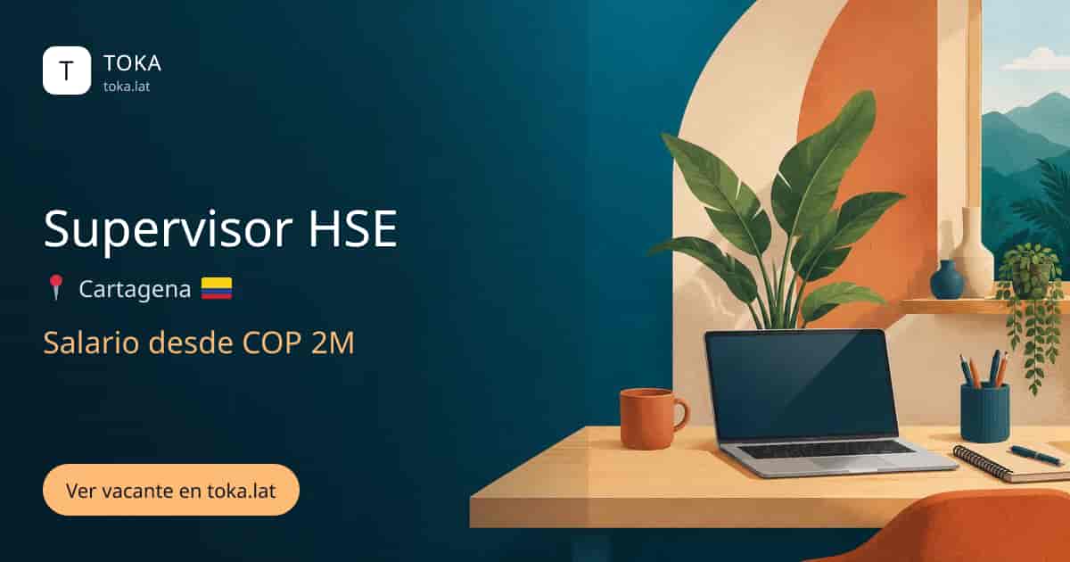 Vacante de Supervisor hse en Cartagena, Colombia, salario desde COP 2M