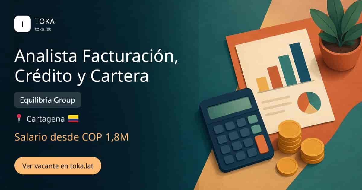 Vacante de Analista facturación, crédito y cartera en Cartagena, Colombia — Equilibria Group, salario desde COP 1,8M