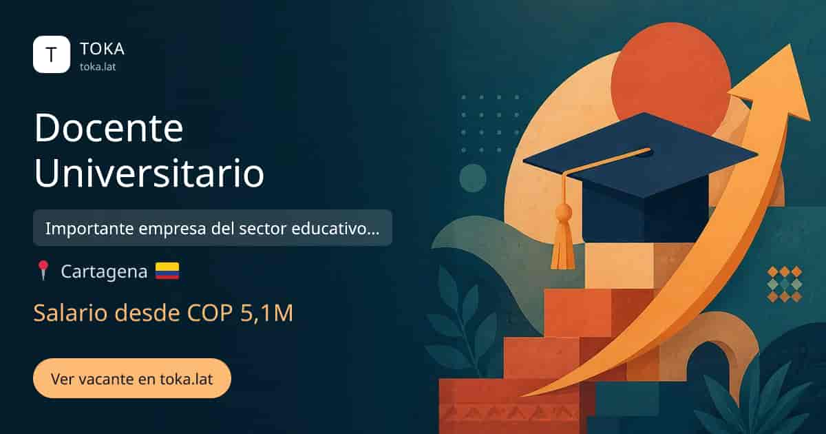 Vacante de Docente universitario en Cartagena, Colombia — Importante empresa del sector educativo superior, salario desde COP 5,1M