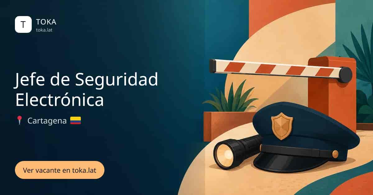 Vacante de Jefe de seguridad electrónica en Cartagena, Colombia
