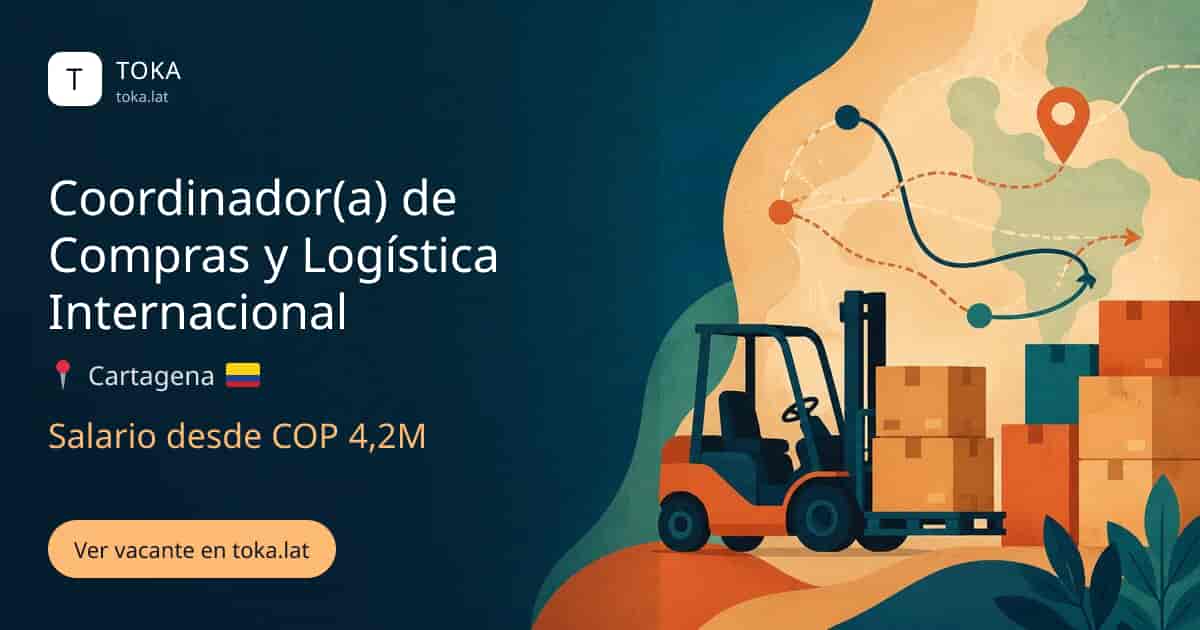 Vacante de Coordinador(a) de compras y logística internacional en Cartagena, Colombia, salario desde COP 4,2M