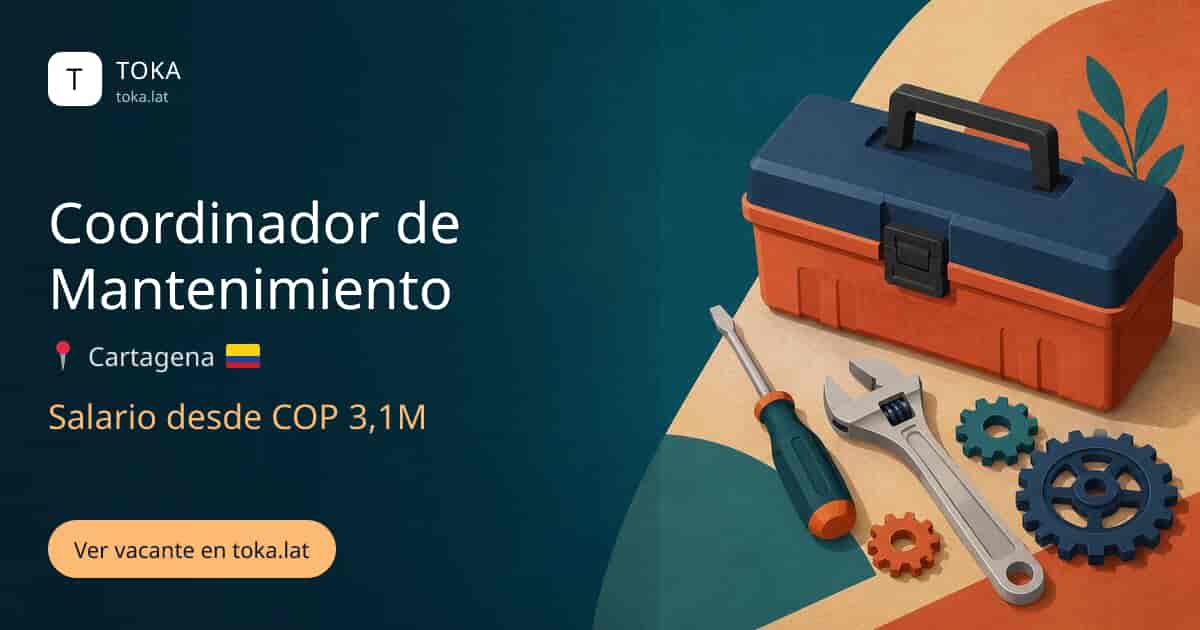 Vacante de Coordinador de mantenimiento en Cartagena, Colombia, salario desde COP 3,1M