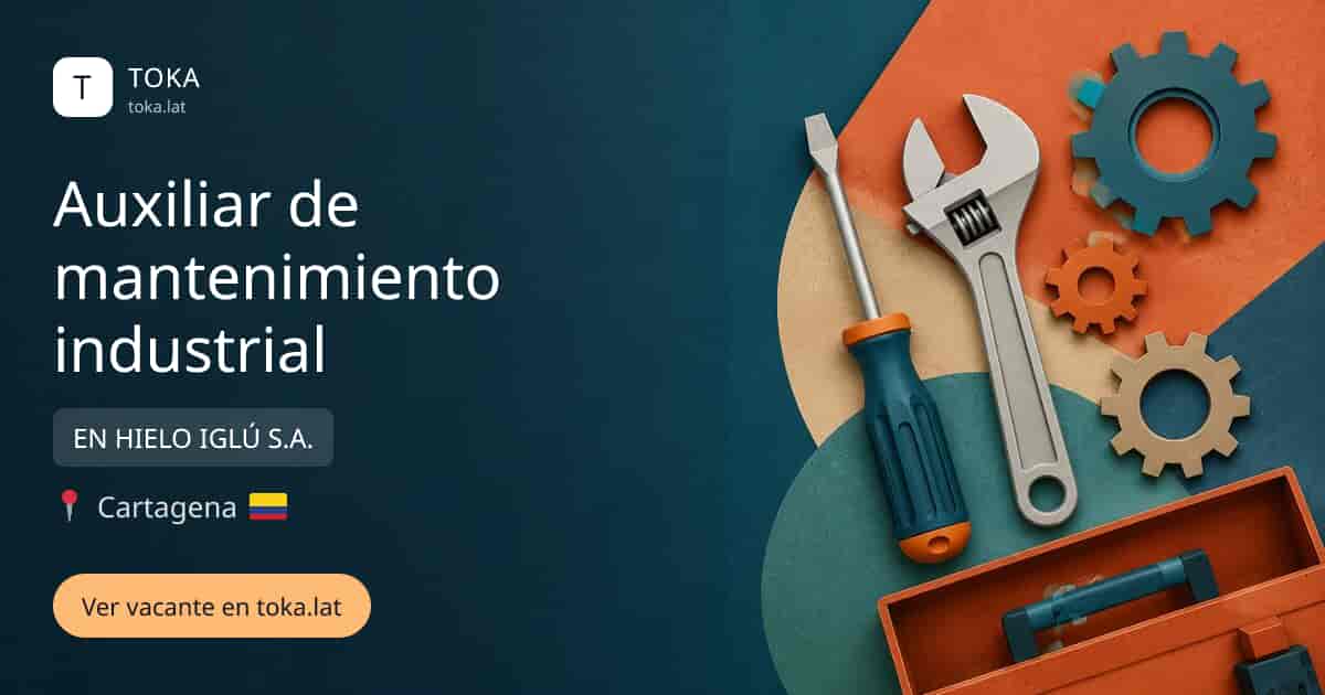 Vacante de Auxiliar de mantenimiento industrial en Cartagena, Colombia — EN HIELO IGLÚ S.A.