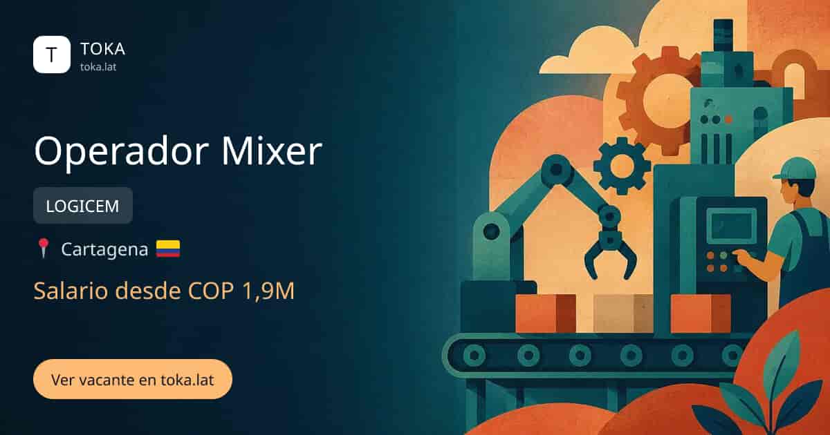 Vacante de Operador mixer en Cartagena, Colombia — LOGICEM, salario desde COP 1,9M