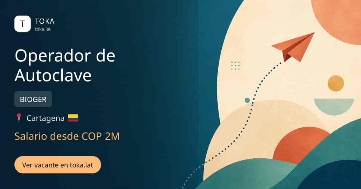 Vacante de Operador de autoclave en Cartagena, Colombia — BIOGER, salario desde COP 2M