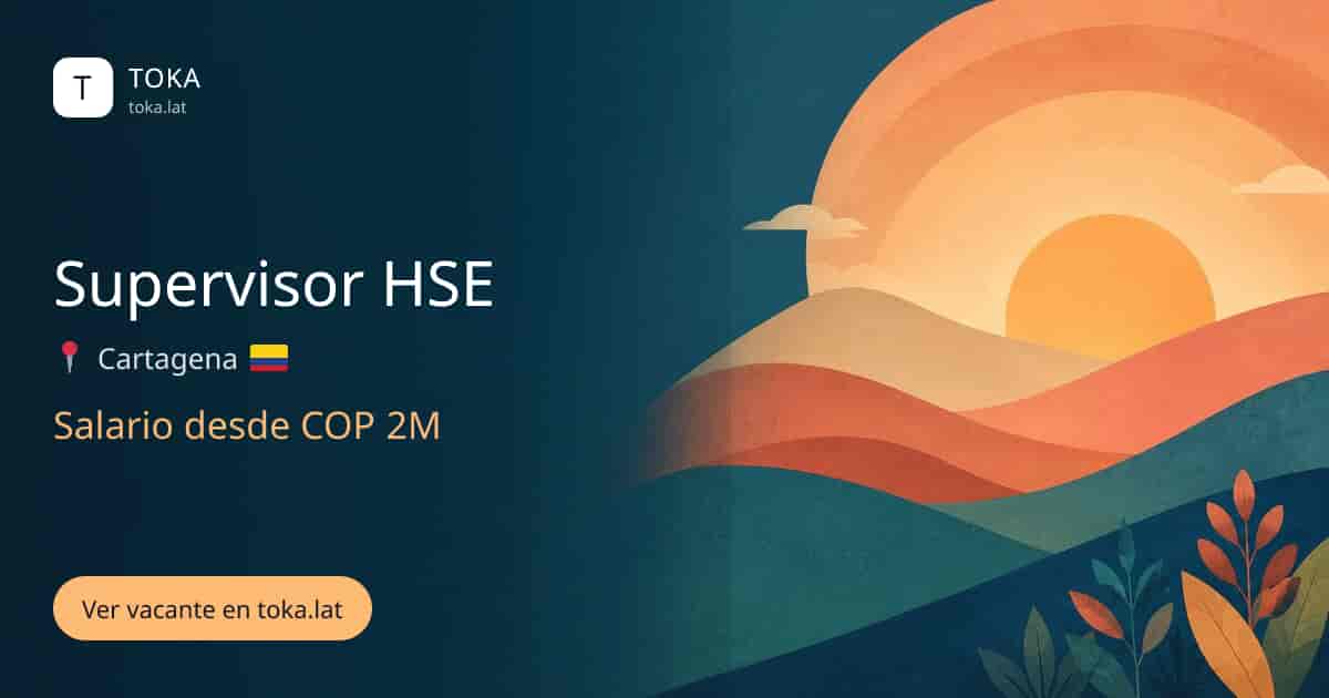 Vacante de Supervisor hse en Cartagena, Colombia, salario desde COP 2M