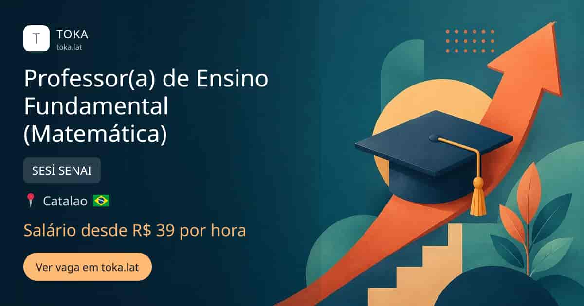 Vaga de Professor(a) de ensino fundamental (matemática) em Catalão, Brasil — SESİ SENAI, salário desde R$ 39 por hora