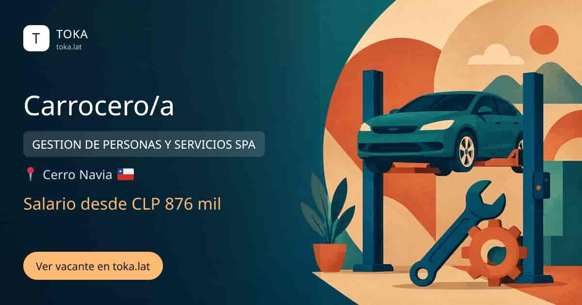 Vacante de Carrocero/a en Cerro Navia, Chile — GESTION DE PERSONAS Y SERVICIOS SPA, salario desde CLP 876 mil
