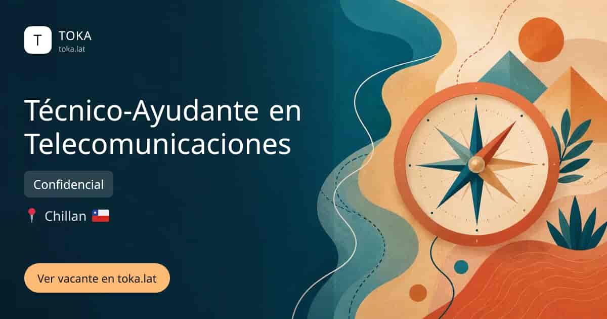 Vacante de Técnico-ayudante en telecomunicaciones en Chillan, Chile — Confidencial