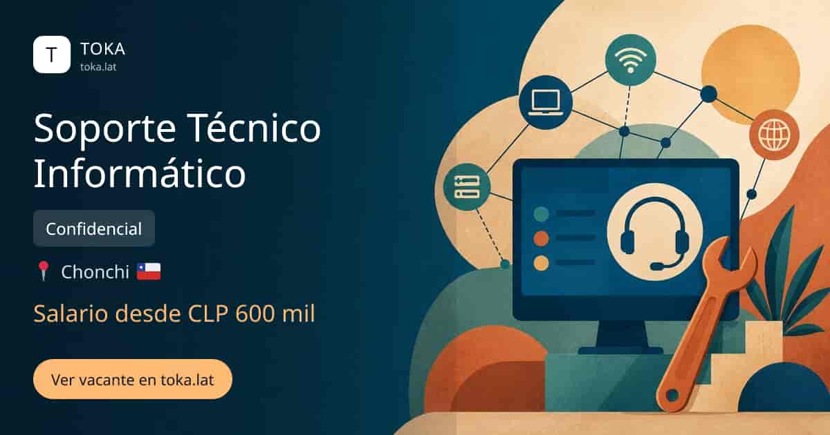 Vacante de Soporte técnico informático en Chonchi, Chile — Confidencial, salario desde CLP 600 mil
