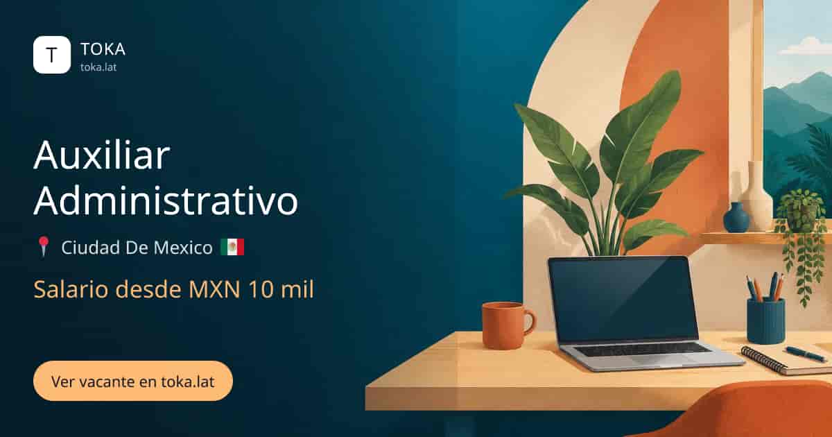 Vacante de Auxiliar administrativo en Ciudad de Mexico, Mexico, salario desde MXN 10 mil