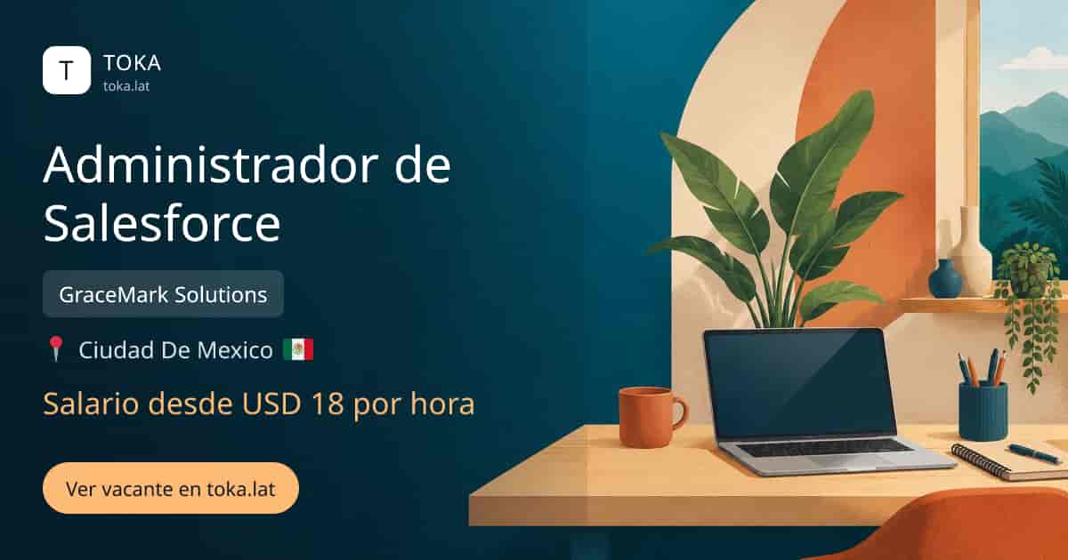 Vacante de Administrador de salesforce en Ciudad de Mexico, Mexico — GraceMark Solutions, salario desde USD 18 por hora