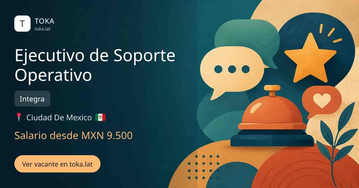 Vacante de Ejecutivo de soporte operativo en Ciudad de Mexico, Mexico — Integra, salario desde MXN 9.500
