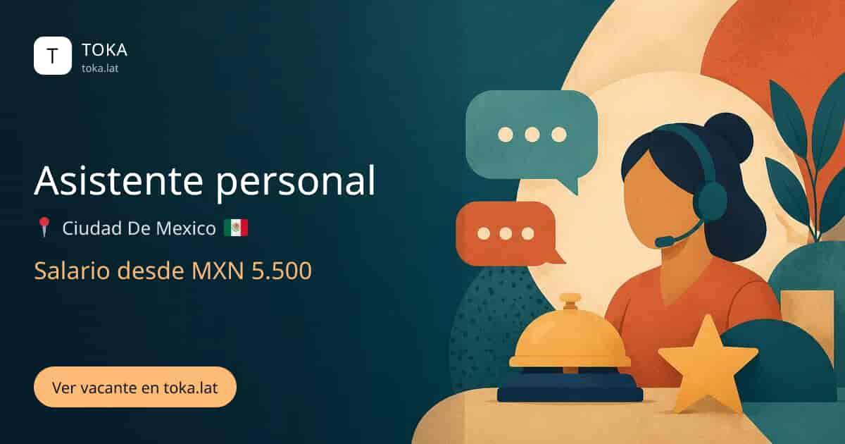 Vacante de Asistente personal en Ciudad de Mexico, Mexico, salario desde MXN 5.500