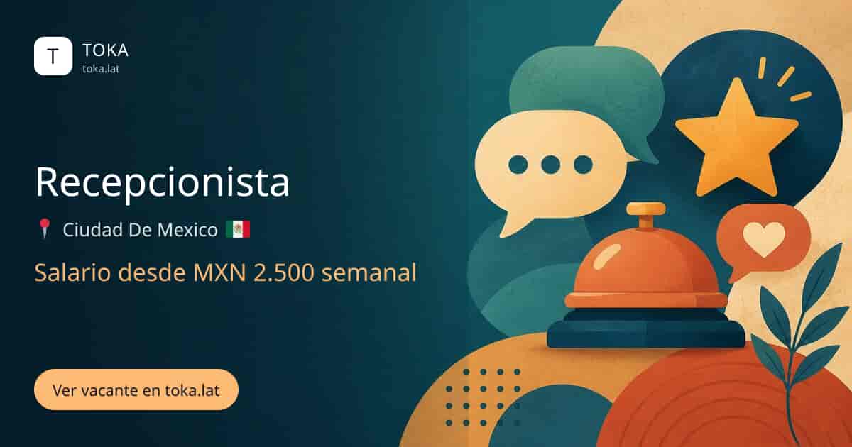 Vacante de Recepcionista en Ciudad de Mexico, Mexico, salario desde MXN 2.500 semanal