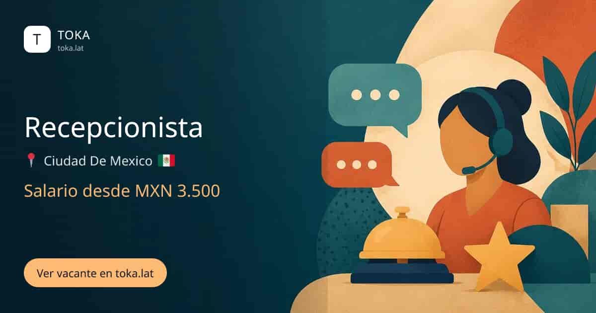 Vacante de Recepcionista en Ciudad de Mexico, Mexico, salario desde MXN 3.500