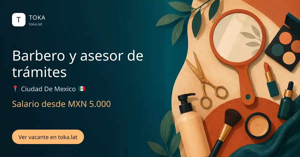 Vacante de Barbero y asesor de trámites en Ciudad de Mexico, Mexico, salario desde MXN 5.000