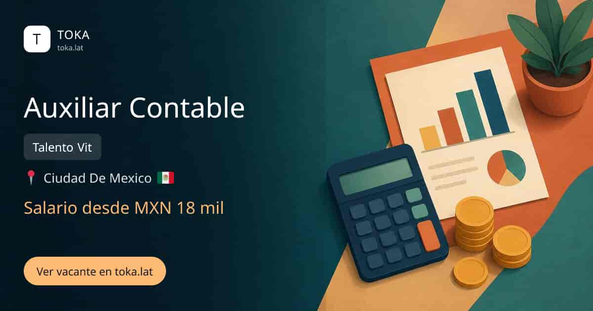 Vacante de Auxiliar contable en Ciudad de Mexico, Mexico — Talento Vit, salario desde MXN 18 mil