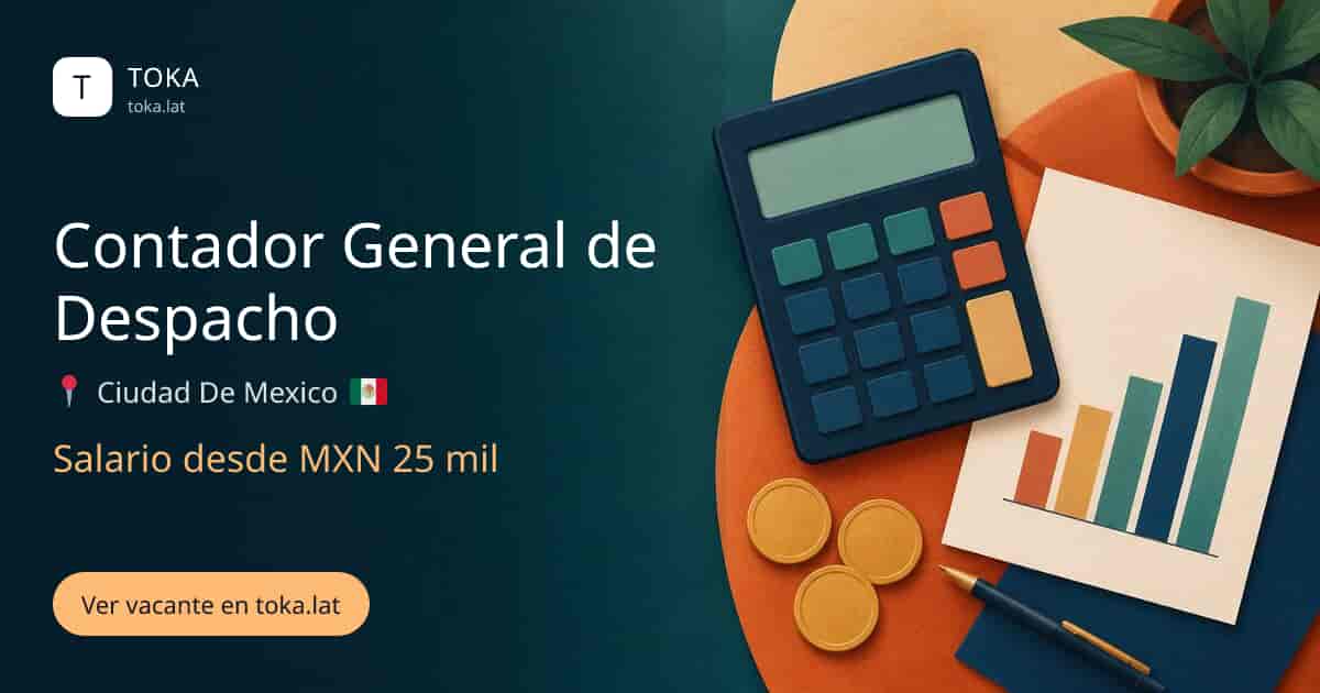 Vacante de Contador general de despacho en Ciudad de Mexico, Mexico, salario desde MXN 25 mil