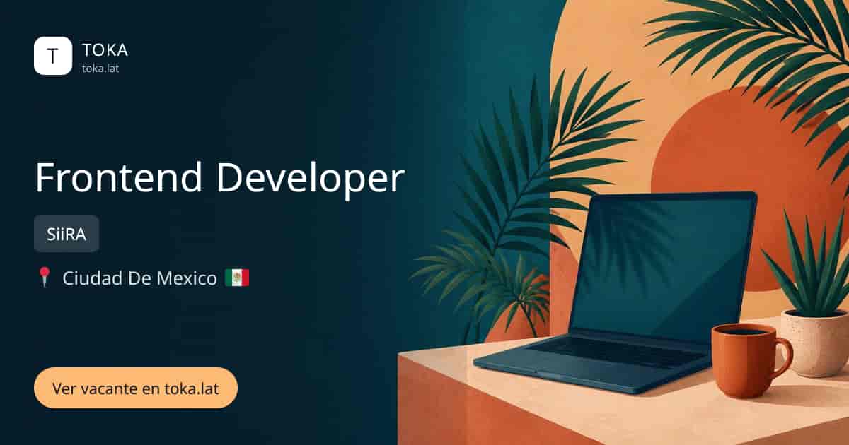 Vacante de Frontend developer en Ciudad de Mexico, Mexico — SiiRA