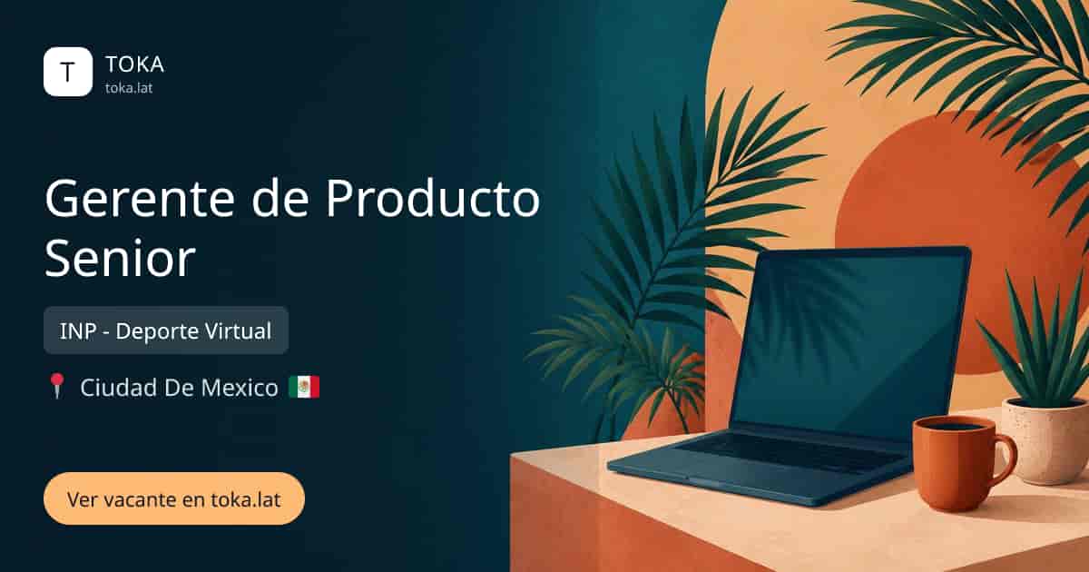 Vacante de Gerente de producto senior en Ciudad de Mexico, Mexico — INP - Deporte Virtual