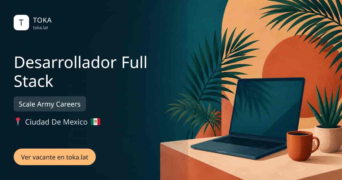 Vacante de Desarrollador full stack en Ciudad de Mexico, Mexico — Scale Army Careers