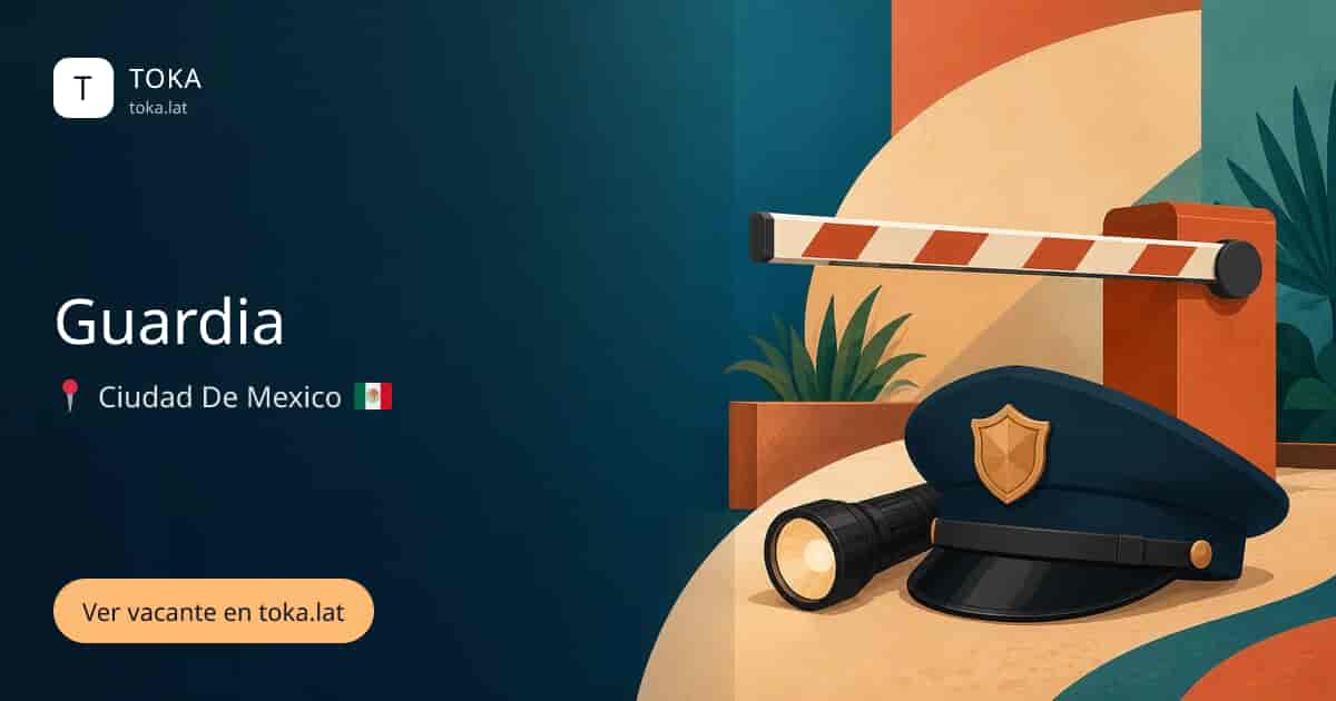 Vacante de Guardia en Ciudad de Mexico, Mexico
