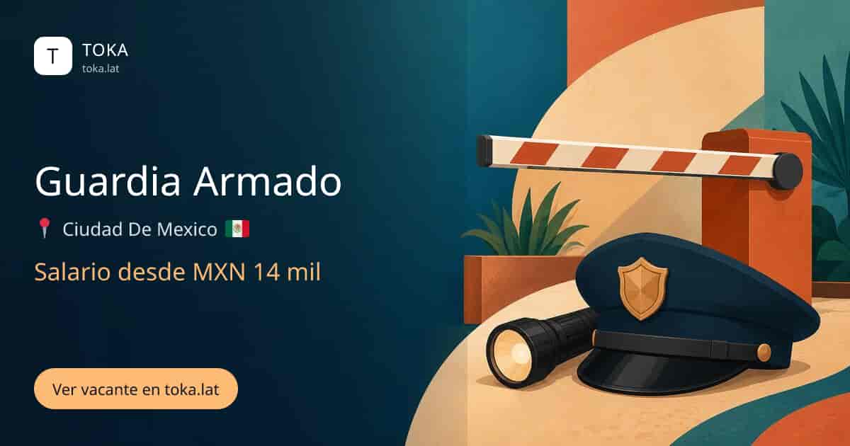 Vacante de Guardia armado en Ciudad de Mexico, Mexico, salario desde MXN 14 mil