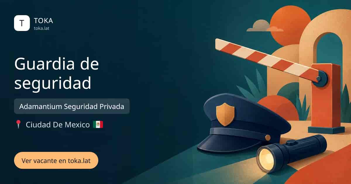 Vacante de Guardia de seguridad en Ciudad de Mexico, Mexico — Adamantium Seguridad Privada