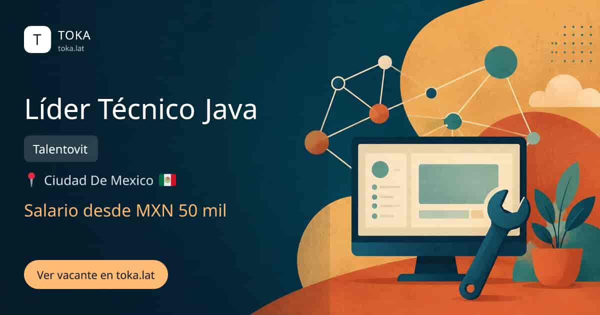 Vacante de Líder técnico java en Ciudad de Mexico, Mexico — Talentovit, salario desde MXN 50 mil