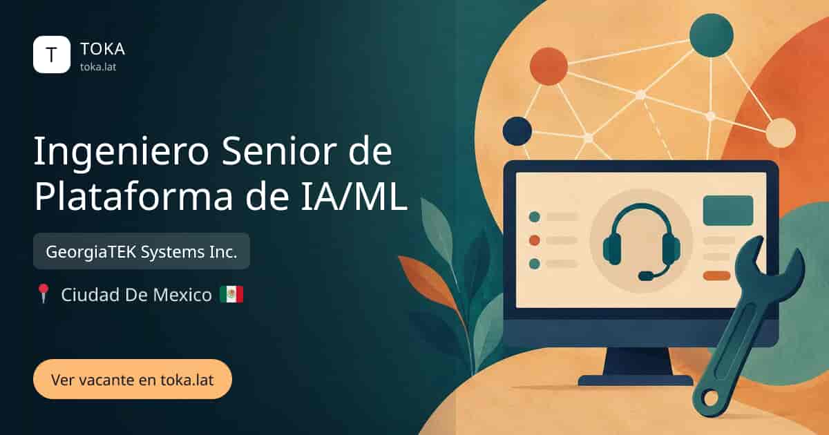 Vacante de Ingeniero senior de plataforma de ia/ml en Ciudad de Mexico, Mexico — GeorgiaTEK Systems Inc.