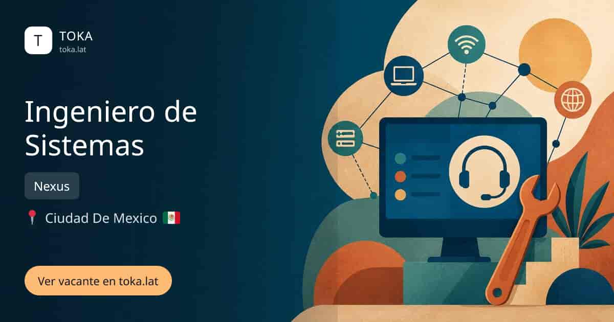 Vacante de Ingeniero de sistemas en Ciudad de Mexico, Mexico — Nexus
