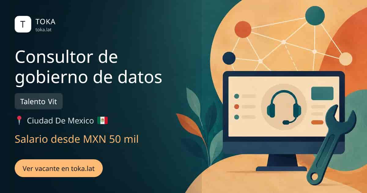 Vacante de Consultor de gobierno de datos en Ciudad de Mexico, Mexico — Talento Vit, salario desde MXN 50 mil