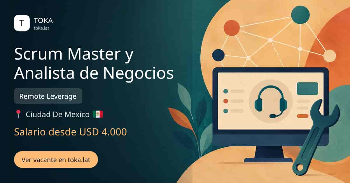 Vacante de Scrum master y analista de negocios en Ciudad de Mexico, Mexico — Remote Leverage, salario desde USD 4.000