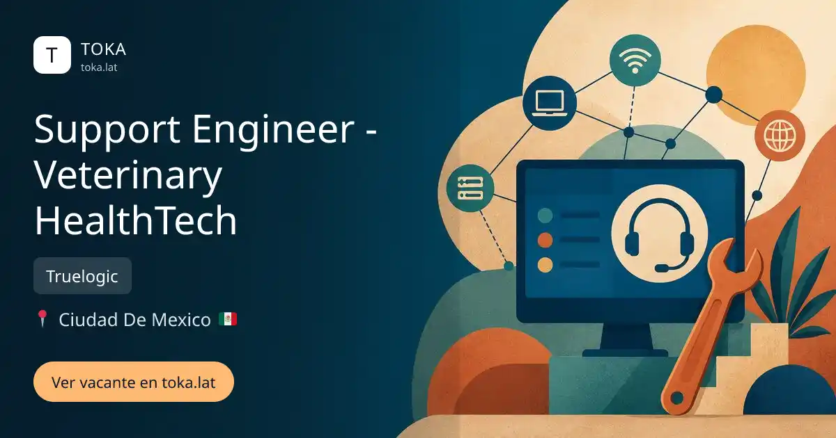 Vacante de Support engineer - veterinary healthtech en Ciudad de Mexico, Mexico — Truelogic