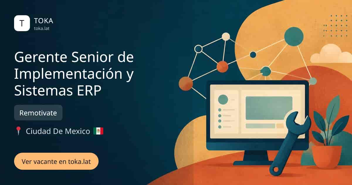 Vacante de Gerente senior de implementación y sistemas erp en Ciudad de Mexico, Mexico — Remotivate