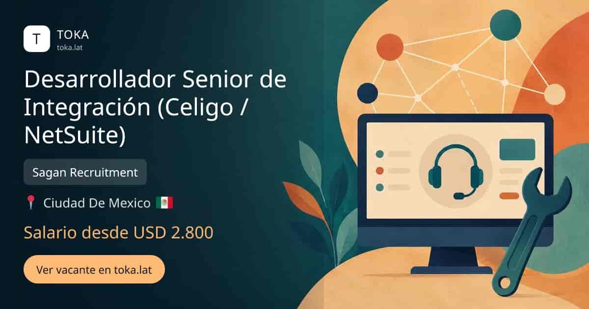 Vacante de Desarrollador senior de integración (celigo / netsuite) en Ciudad de Mexico, Mexico — Sagan Recruitment, salario desde USD 2.800