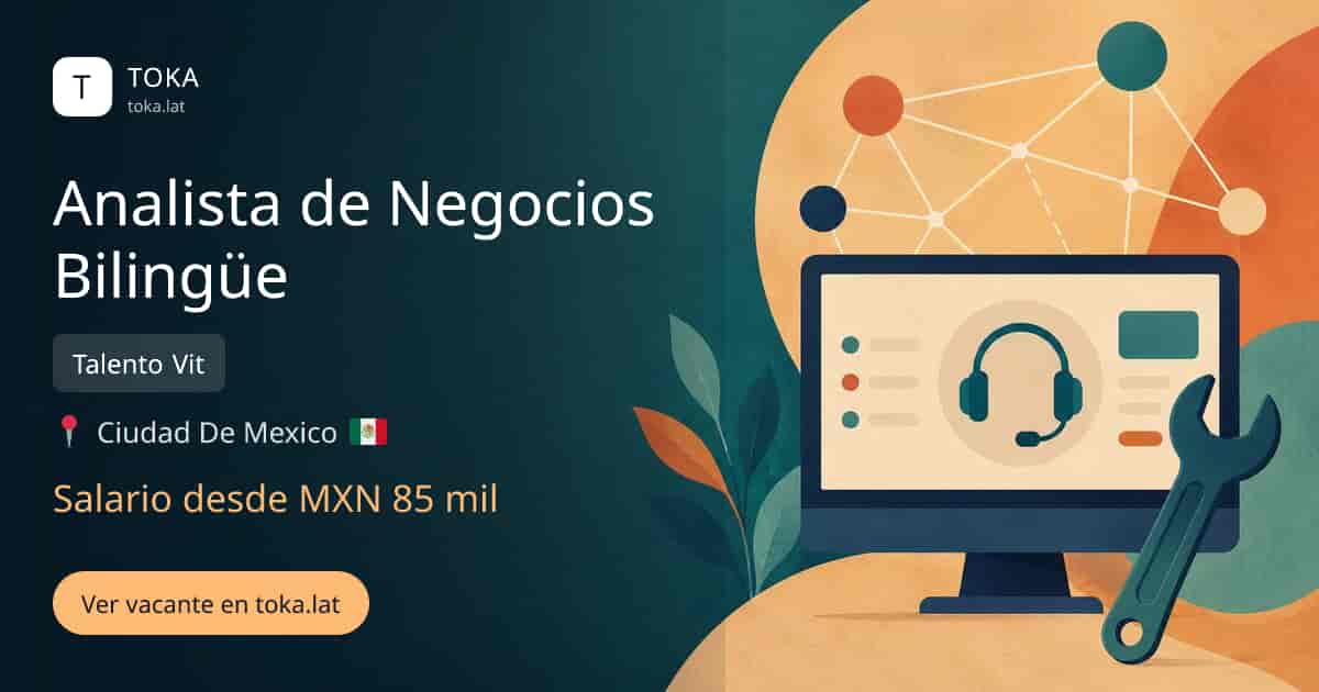 Vacante de Analista de negocios bilingüe en Ciudad de Mexico, Mexico — Talento Vit, salario desde MXN 85 mil