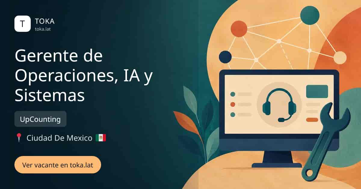Vacante de Gerente de operaciones, ia y sistemas en Ciudad de Mexico, Mexico — UpCounting