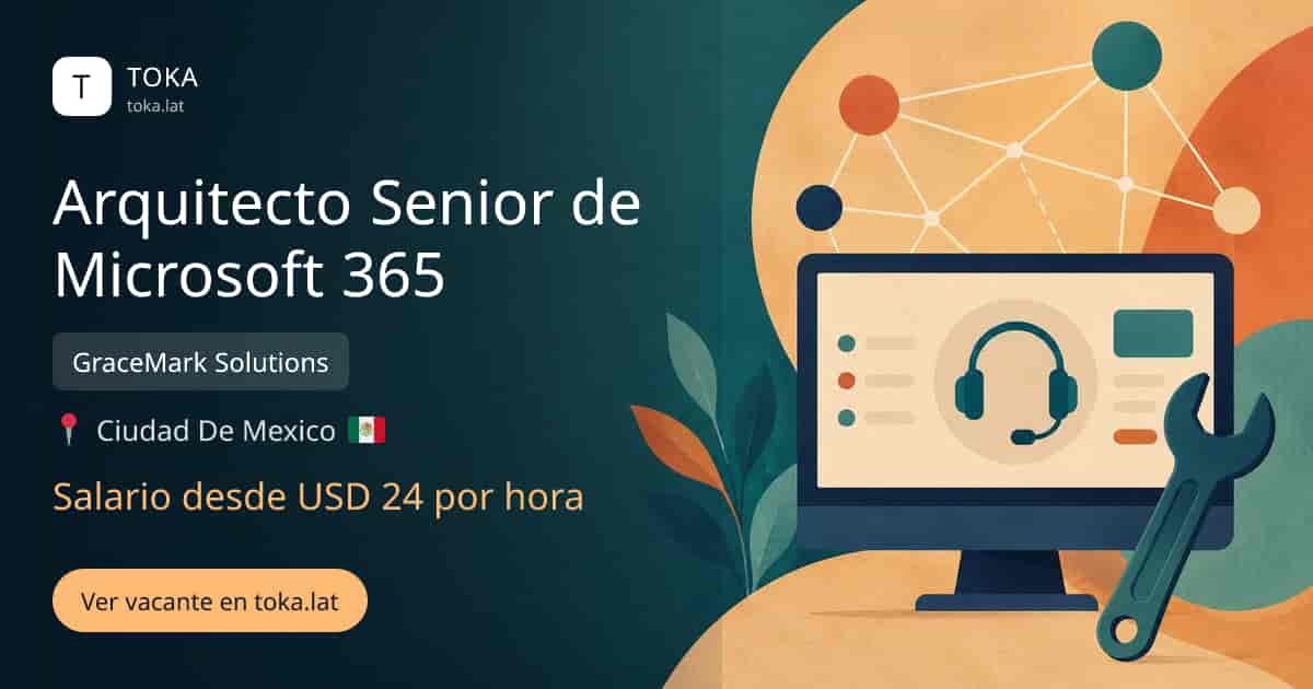 Vacante de Arquitecto senior de microsoft 365 en Ciudad de Mexico, Mexico — GraceMark Solutions, salario desde USD 24 por hora