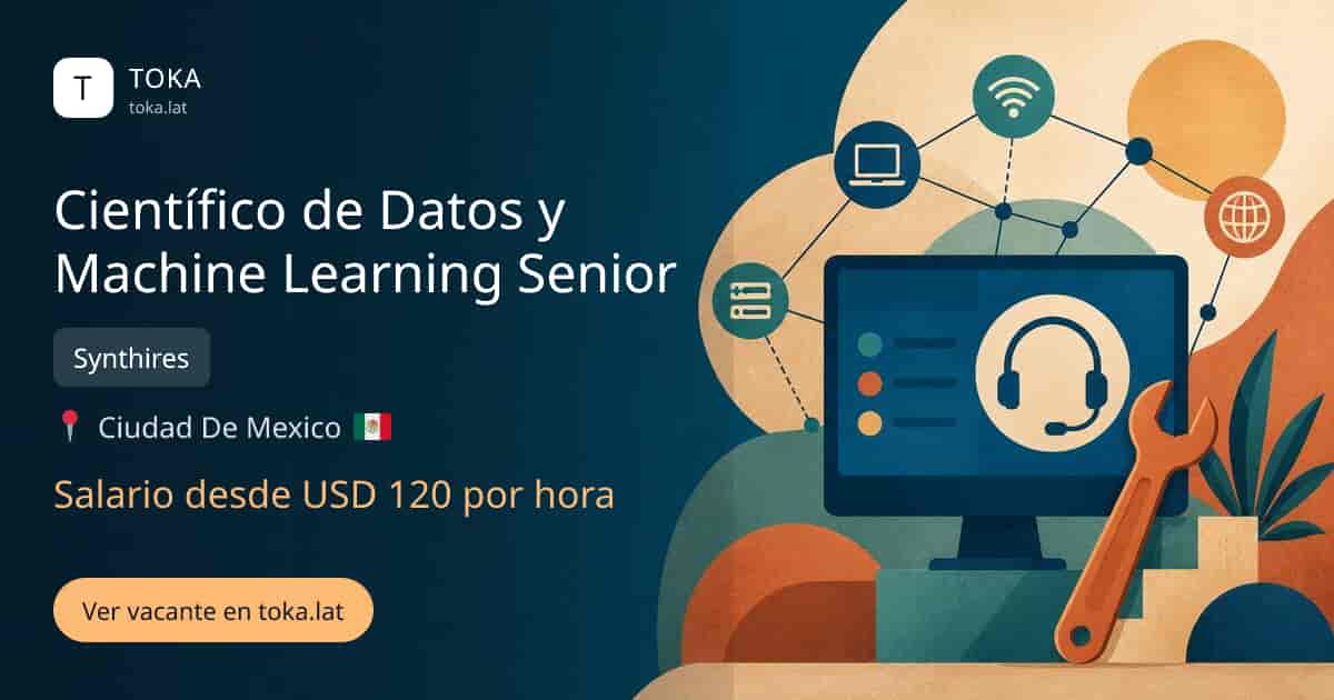 Vacante de Científico de datos y machine learning senior en Ciudad de Mexico, Mexico — Synthires, salario desde USD 120 por hora