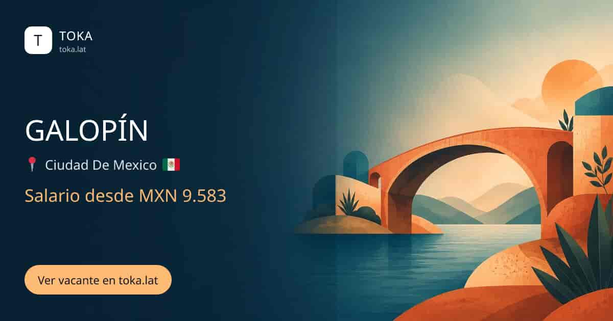 Vacante de Galopín en Ciudad de Mexico, Mexico, salario desde MXN 9.583