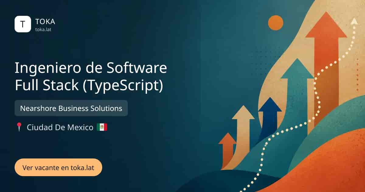 Vacante de Ingeniero de software full stack (typescript) en Ciudad de Mexico, Mexico — Nearshore Business Solutions