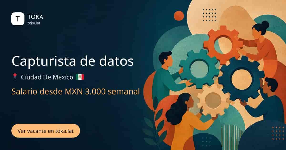 Vacante de Capturista de datos en Ciudad de Mexico, Mexico, salario desde MXN 3.000 semanal