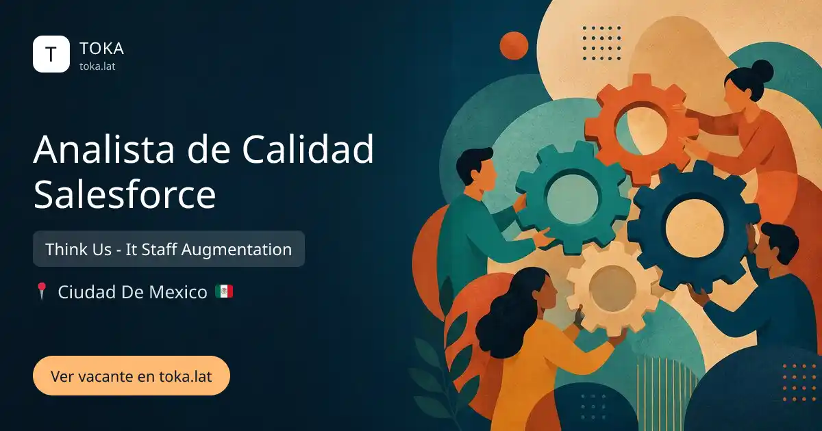 Vacante de Analista de calidad salesforce en Ciudad de Mexico, Mexico — Think Us - It Staff Augmentation